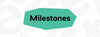 Milestones